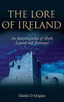 9781843832157-1843832151-The Lore of Ireland: An Encyclopaedia of Myth, Legend and Romance
