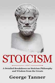 9781979588942-1979588945-Stoicism: A Detailed Breakdown of Stoicism Philosophy and Wisdom from the Greats: A Complete Guide To Stoicism