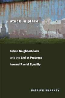 9780226924250-0226924254-Stuck in Place: Urban Neighborhoods and the End of Progress toward Racial Equality