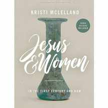 9781087773957-1087773954-Jesus and Women: In the First Century and Now - Bible Study Book with Video Access