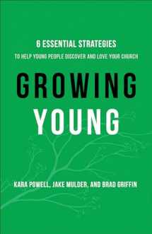 9780801019258-0801019257-Growing Young: Six Essential Strategies to Help Young People Discover and Love Your Church