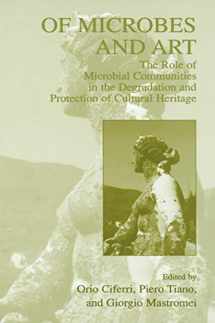 9780306463778-0306463776-Of Microbes and Art: The Role of Microbial Communities in the Degradation and Protection of Cultural Heritage