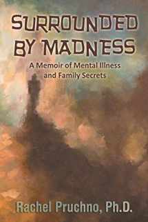 9781087912950-1087912954-Surrounded By Madness: A Memoir of Mental Illness and Family Secrets