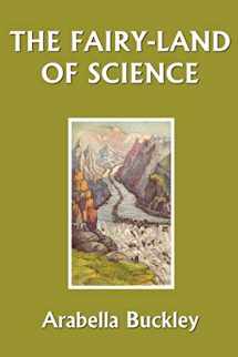 9781599150246-1599150247-The Fairy-Land of Science (Yesterday's Classics)