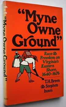 9780195027273-0195027272-Myne Owne Ground: Race and Freedom on Virginia's Eastern Shore, 1640-1676