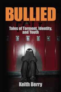9781629582504-1629582506-Bullied: Tales of Torment, Identity, and Youth (Writing Lives: Ethnographic Narratives) (Volume 18)