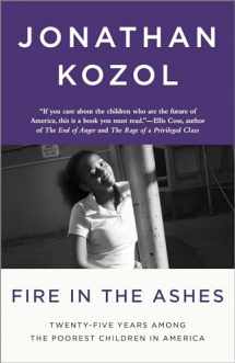 9781400052479-1400052475-Fire in the Ashes: Twenty-Five Years Among the Poorest Children in America