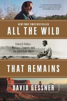 9780393352375-0393352374-All The Wild That Remains: Edward Abbey, Wallace Stegner, and the American West
