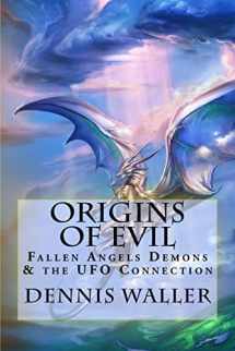 9781508756057-1508756058-Origins of Evil: Fallen Angels Demons and the UFO Connection With a Neoteric Translation of the Testament of Solomon