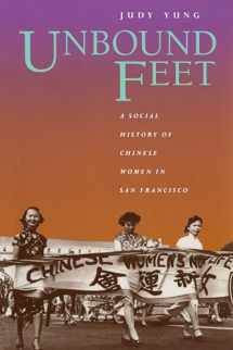 9780520088672-0520088670-Unbound Feet: A Social History of Chinese Women in San Francisco