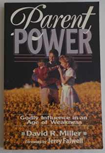 9780896362451-0896362450-Parent Power: Godly Influence in an Age of Weakness