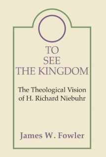 9781579105846-157910584X-To See the Kingdom: The Theological Vision of H. Richard Niebuhr