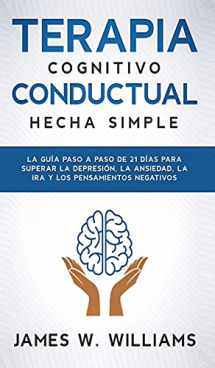 9781953036636-1953036635-Terapia cognitivo conductual: La guía paso a paso de 21 días para superar la depresión, la ansiedad, la ira y los pensamientos negativos (Inteligencia Emocional Práctica) (Spanish Edition)