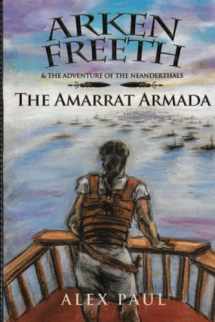 9780988757813-0988757818-The Amarrat Armada (Arken Freeth and the Adventure of the Neanderthals)