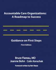 9780983482420-098348242X-Accountable Care Organizations: A Roadmap for Success: Guidance on First Steps