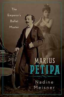 9780190659295-0190659297-Marius Petipa: The Emperor's Ballet Master
