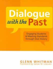 9780759106499-0759106495-Dialogue with the Past: Engaging Students and Meeting Standards through Oral History (American Association for State and Local History)