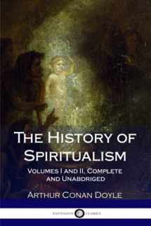 9781985747241-1985747243-The History of Spiritualism: Volumes I and II, Complete and Unabdriged