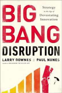 9781591846901-1591846900-Big Bang Disruption: Strategy in the Age of Devastating Inovation
