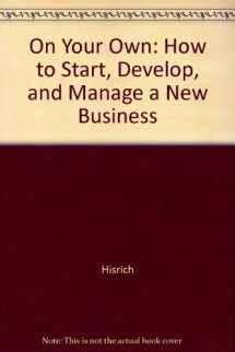 9781556236501-1556236506-On Your Own: How to Start, Develop, and Manage a New Business
