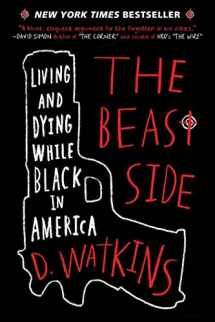 9781510716391-1510716394-The Beast Side: Living and Dying While Black in America