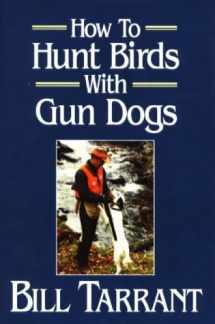 9780811708456-0811708454-How to Hunt Birds With Gun Dogs