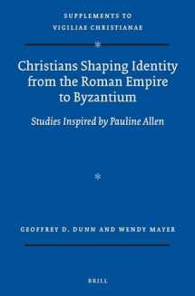 9789004298972-9004298975-Christians Shaping Identity from the Roman Empire to Byzantium: Studies Inspired by Pauline Allen (Vigiliae Christianae, Supplements, 132) (English and German Edition)