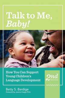 9781598579208-1598579207-Talk to Me, Baby!: How You Can Support Young Children's Language Development, Second Edition