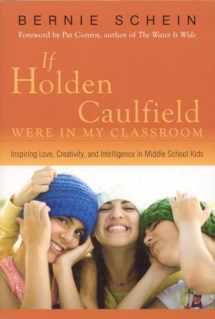 9781591810766-1591810760-If Holden Caulfield Were in My Classroom: Inspiring Love, Creativity, and Intelligence in Middle School Kids
