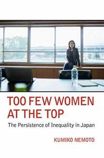 9781501702488-1501702483-Too Few Women at the Top: The Persistence of Inequality in Japan