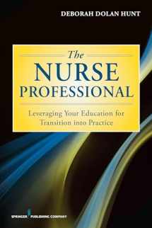 9780826168771-0826168779-The Nurse Professional: Leveraging Your Education for Transition Into Practice