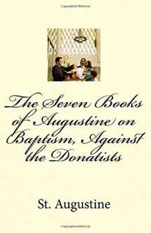 9781983684814-1983684813-The Seven Books of Augustine on Baptism, Against the Donatists