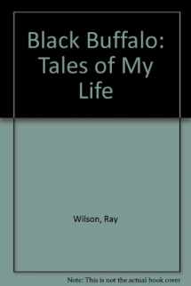 9780970135308-0970135300-Black Buffalo: Tales of My Life