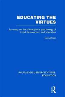 9780415697637-0415697638-Educating the Virtues (RLE Edu K): An Essay on the Philosophical Psychology of Moral Development and Education