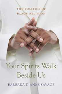 9780674066274-0674066278-Your Spirits Walk Beside Us: The Politics of Black Religion