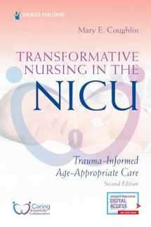9780826154194-0826154190-Transformative Nursing in the NICU, Second Edition: Trauma-Informed, Age-Appropriate Care