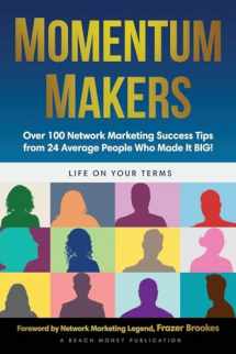 9781628657913-162865791X-Momentum Makers: Over 100 Network Marketing Succcess Tips From 24 Average People Who Made It BIG!