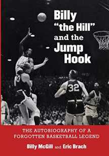 9780803246874-0803246870-Billy "the Hill" and the Jump Hook: The Autobiography of a Forgotten Basketball Legend