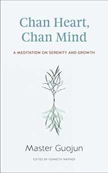 9781614292623-1614292620-Chan Heart, Chan Mind: A Meditation on Serenity and Growth