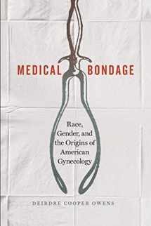 9780820354750-0820354759-Medical Bondage: Race, Gender, and the Origins of American Gynecology
