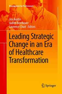 9783319808826-3319808826-Leading Strategic Change in an Era of Healthcare Transformation (Management for Professionals)