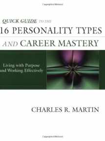 9780971214446-0971214441-Quick Guide to the 16 Personality Types and Career Mastery: Living with Purpose and Working Effectively