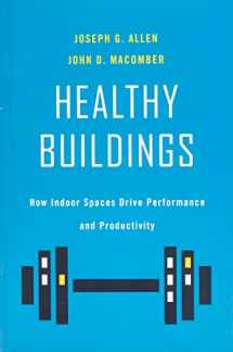 9780674237971-0674237978-Healthy Buildings: How Indoor Spaces Drive Performance and Productivity