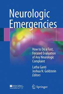 9783319645216-3319645218-Neurologic Emergencies: How to Do a Fast, Focused Evaluation of Any Neurologic Complaint