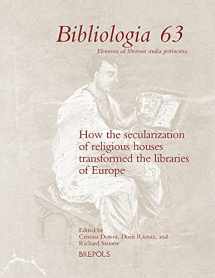 9782503593920-2503593925-How the secularization of religious houses transformed the libraries of Europe (Bibliologia, 63) (English, French and Italian Edition)