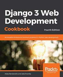 9781838987428-1838987428-Django 3 Web Development Cookbook: Actionable solutions to common problems in Python web development, 4th Edition
