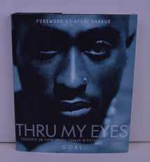 9780743457002-0743457005-Thru My Eyes: Thoughts on Tupac Amaru Shakur in Pictures and Words