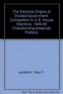 9780813309064-0813309069-The Electoral Origins Of Divided Government: Competition In U.s. House Elections, 1946-1988 (Transforming American Politics)
