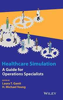 9781118949412-1118949412-Healthcare Simulation: A Guide for Operations Specialists