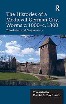 9781472436412-1472436415-The Histories of a Medieval German City, Worms c. 1000-c. 1300: Translation and Commentary